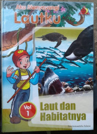 Image of Aku Menyayangi Lautku : Laut dan Habitatnya